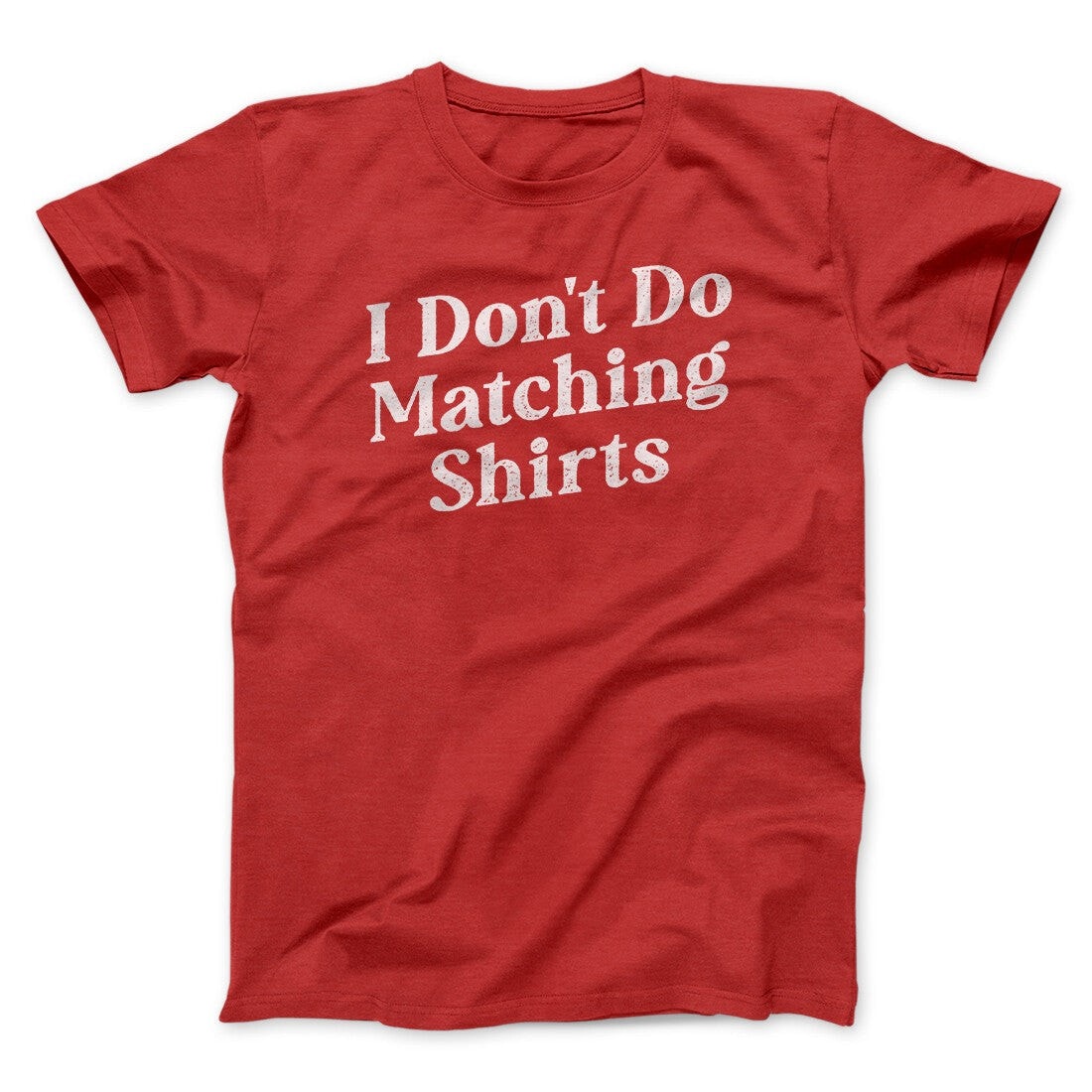 Funny 'I Don't Do Matching Shirts But I Do' Unisex T-Shirt